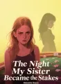 The Night My Sister Became the Stakes cover
