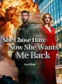 She Chose Him, Now She Wants Me Back cover