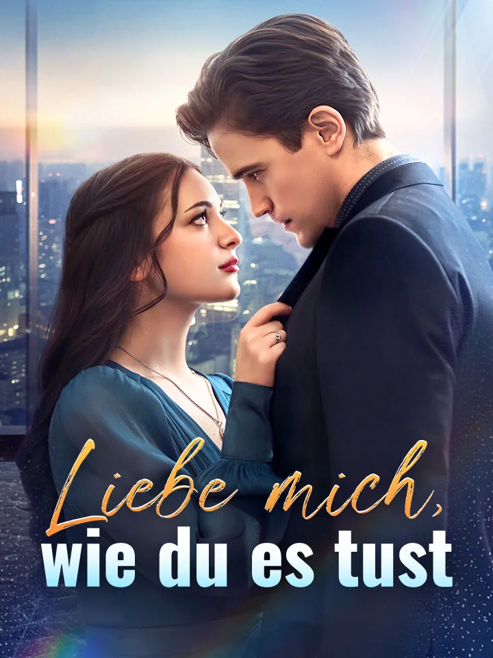 Liebe mich, wie du es tust