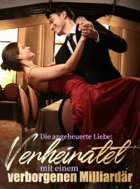 Die angeheuerte Liebe: Verheiratet mit einem verborgenen Milliardär