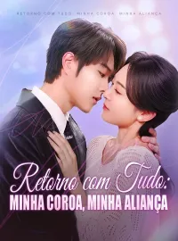Retorno com Tudo: Minha Coroa, Minha Aliança (Dublado)