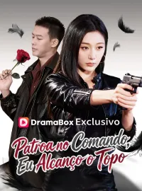 Patroa no Comando, Eu Alcanço o TopoDramas Curtos