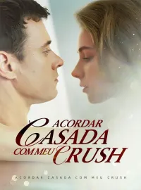 Acordar Casada com Meu Crush (Dublado)Dramas Curtos