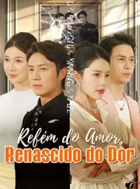 Refém do Amor, Renascido do Dor (Dublado)Dramas Curtos