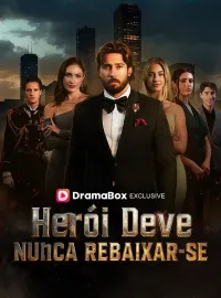 Herói Deve Nunca Rebaixar-se (Dublado) Dramas Curtos