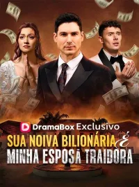 Sua Noiva Bilionária é Minha Esposa Traidora (Dublado)Dramas Curtos