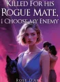 Killed For His Rogue Mate, I Choose My Enemy cover