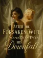 After the Forsaken Wife Escapes, Dunn Faces His Downfall cover