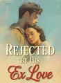 Rejected by His Ex Love cover