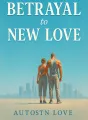 From Betrayal to New Love cover