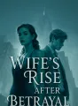 Wife's Rise After Betrayal cover