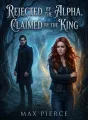 Rejected by the Alpha, Claimed by the King cover