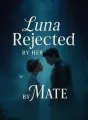 Luna Rejected by Her Mate cover