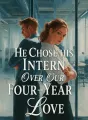 He Chose His Intern Over Our Four-Year Love cover