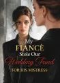 My Fiancé Stole Our Wedding Fund for His Mistress cover