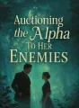 Auctioning The Alpha To Her Enemies cover