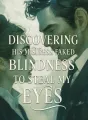 Discovering His Mistress Faked Blindness to Steal My Eyes cover