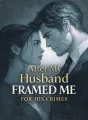 After My Husband Framed Me for His Crimes cover