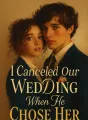 I Canceled Our Wedding When He Chose Her cover