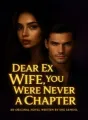 DEAR EX WIFE,YOU WERE NEVER A CHAPTER cover