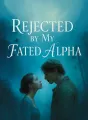 Rejected by My Fated Alpha cover