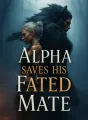 Alpha Saves His Fated Mate cover