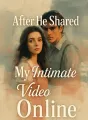 After He Shared My Intimate Video Online cover