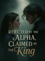 Rejected by the Alpha, Claimed by the King cover