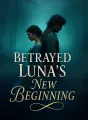 Betrayed Luna's New Beginning cover