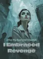 After My Husband Cheated, I Embraced Revenge cover