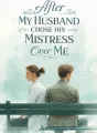 After My Husband Chose His Mistress Over Me cover