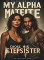 My Alpha Mate Chose His Stepsister cover