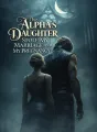 The Alpha’s Daughter Stole My Marriage and My Pregnancy cover