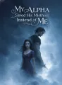 My Alpha Saved His Mistress Instead of Me cover
