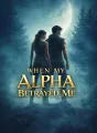 When My Alpha Betrayed Me cover