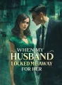 When My Husband Locked Me Away for Her cover