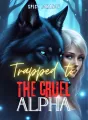 Trapped to the Cruel Alpha cover