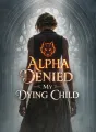 Alpha Denied My Dying Child cover