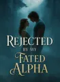 Rejected by My Fated Alpha cover