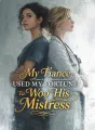 My Fiancé Used My Fortune to Woo His Mistress cover
