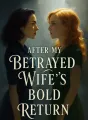 After My Betrayed Wife's Bold Return cover