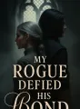 My Rogue Defied His Bond cover