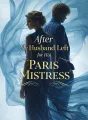 After My Husband Left Me for His Paris Mistress cover