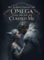 My Alpha Called Me Omega Until the Lycan Claimed Me cover