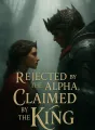 Rejected by the Alpha, Claimed by the King cover