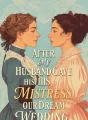 After My Husband Gave His Mistress Our Dream Wedding cover