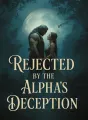 Rejected by the Alpha’s Deception cover
