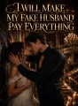 I Will Make My Fake Husband Pay Everything cover