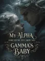 My Alpha Forced Me to Carry His Gamma’s Baby cover