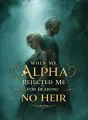 When My Alpha Rejected Me for Bearing No Heir cover